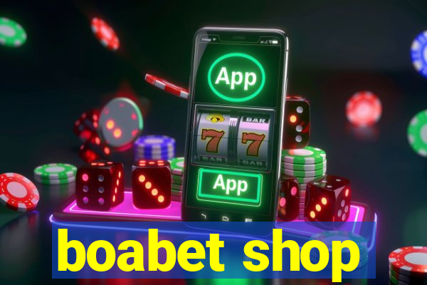 boabet shop